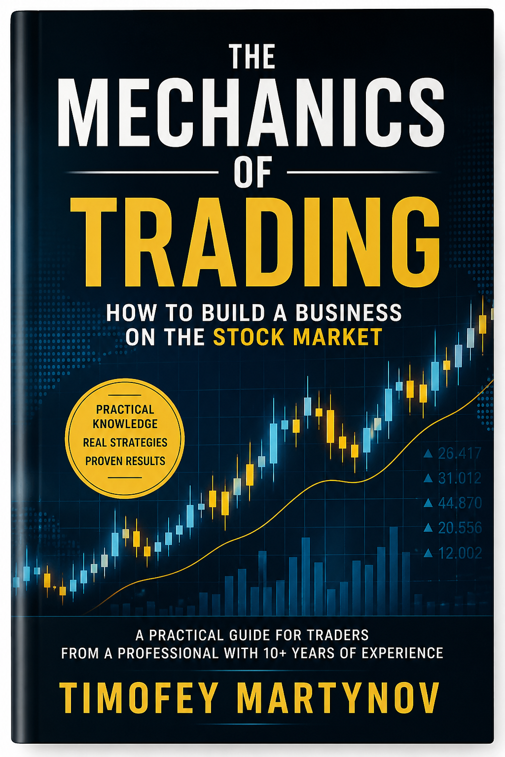 The Mechanics of Trading. How to Build a Business on the Stock Market. Timofey Martynov